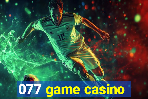 077 game casino
